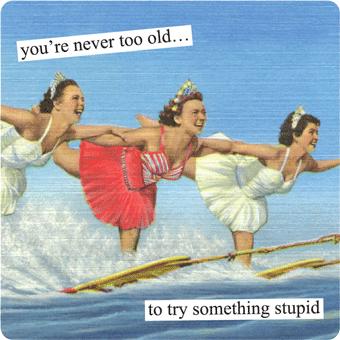 You're never to old...